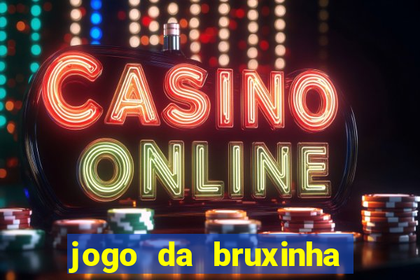 jogo da bruxinha que ganha dinheiro